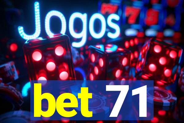 bet 71